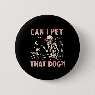 Can I Pet That Dog Funny Skeleton Halloween Costum 6 Cm Round Badge