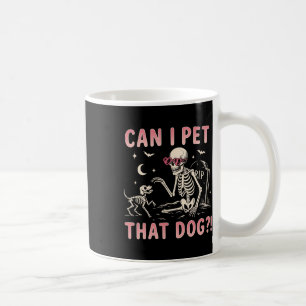 Can I Pet That Dog Funny Skeleton Halloween Costum Coffee Mug