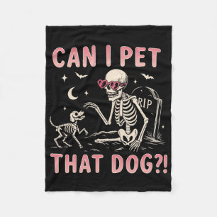 Can I Pet That Dog Funny Skeleton Halloween Costum Fleece Blanket