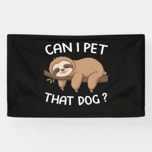 Can i pet that dog funny sloth for animal lover me banner