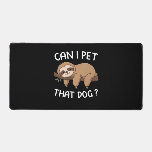 Can i pet that dog funny sloth for animal lover me desk mat (Front)