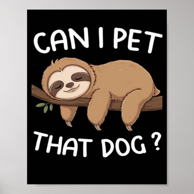 Can i pet that dog funny sloth for animal lover me poster (Front)