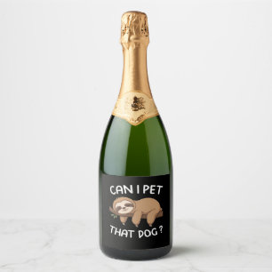 Can i pet that dog funny sloth for animal lover me sparkling wine label