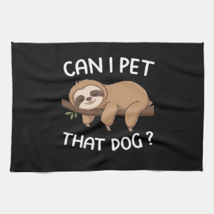 Can i pet that dog funny sloth for animal lover me tea towel