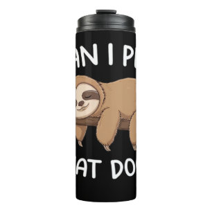 Can i pet that dog funny sloth for animal lover me thermal tumbler