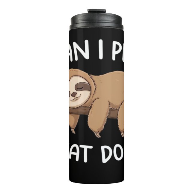 Can i pet that dog funny sloth for animal lover me thermal tumbler (Front)