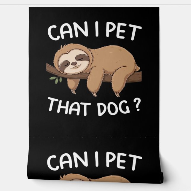 Can i pet that dog funny sloth for animal lover me wallpaper (Unrolling)