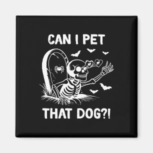 Can I Pet That Dog Halloween Skeleton Magnet