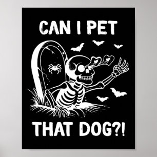 Can I Pet That Dog Halloween Skeleton Poster
