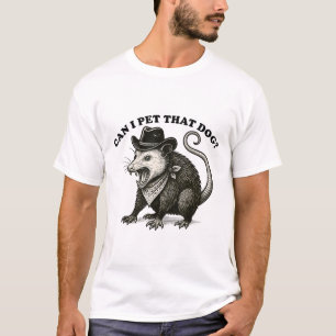 Can I Pet That Dog Meme Animal Lover Funny Opossum T-Shirt