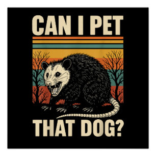 Can I Pet That Dog Opossum Funny Meme Design  Poster