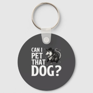 Can I Pet That Dog Ossum Funny Sarcastic Animal Key Ring