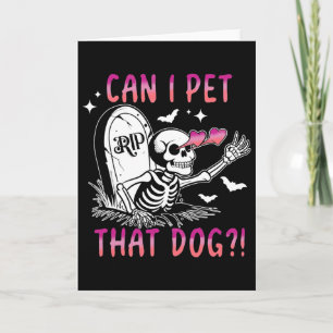 Can I Pet That Dog Skeleton Halloween Card
