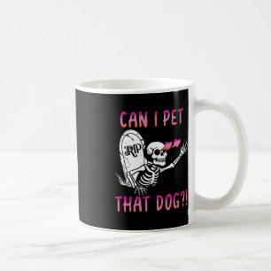 Can I Pet That Dog Skeleton Halloween Coffee Mug