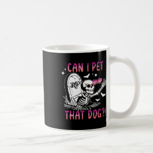 Can I Pet That Dog Skeleton Halloween Coffee Mug