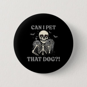 Can I Pet That Dog Skeleton Halloween Funny Dog Lo 6 Cm Round Badge