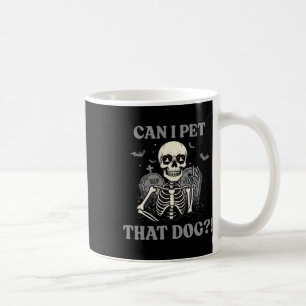 Can I Pet That Dog Skeleton Halloween Funny Dog Lo Coffee Mug
