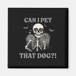 Can I Pet That Dog Skeleton Halloween Funny Dog Lo Magnet