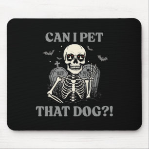 Can I Pet That Dog Skeleton Halloween Funny Dog Lo Mouse Mat
