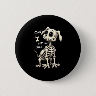 Can I Pet That Dog Skeleton Halloween Gifts  6 Cm Round Badge