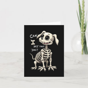 Can I Pet That Dog Skeleton Halloween Gifts Card
