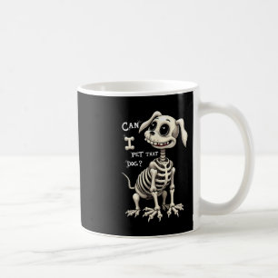 Can I Pet That Dog Skeleton Halloween Gifts  Coffee Mug