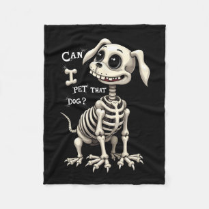 Can I Pet That Dog Skeleton Halloween Gifts Fleece Blanket