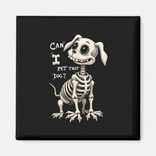 Can I Pet That Dog Skeleton Halloween Gifts Magnet