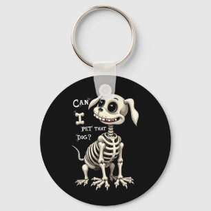 Can I Pet That Dog Skeleton Halloween Key Ring
