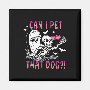 Can I Pet That Dog Skeleton Halloween Magnet