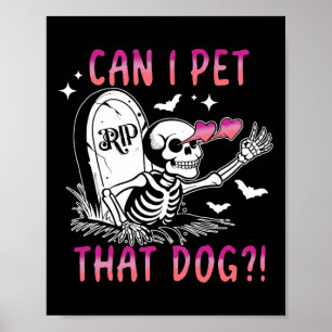 Can I Pet That Dog Skeleton Halloween  Poster