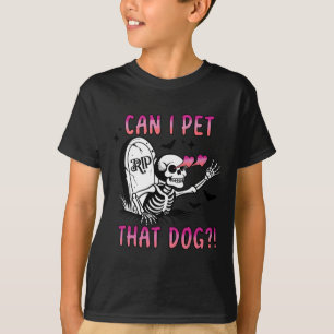 Can I Pet That Dog Skeleton Halloween T-Shirt