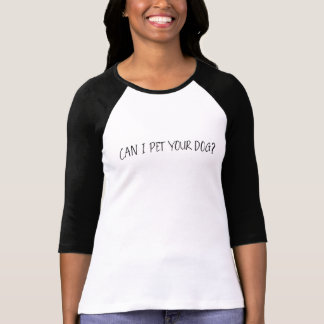 Can I Pet Your Dog? 3/4 Sleeve Raglan T-Shirt