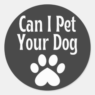 Can I Pet Your Dog  Classic Round Sticker