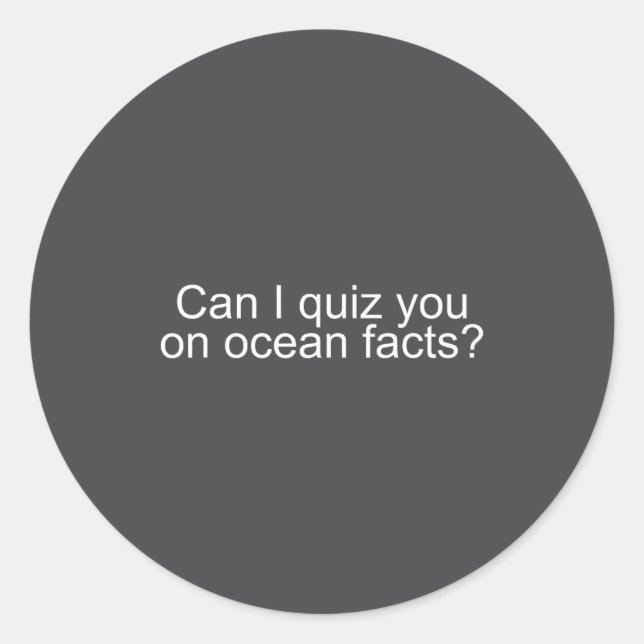 Can I Quiz You On Ocean Facts Funny Saying Quote G Classic Round Sticker (Front)
