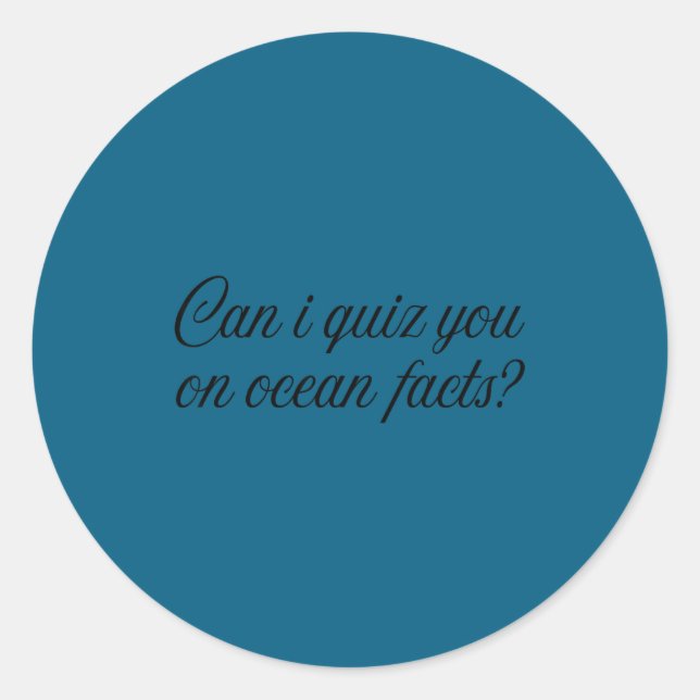 Can I Quiz You On Ocean Facts Funny Saying Quote G Classic Round Sticker (Front)