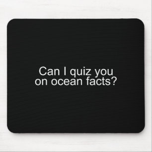 Can I Quiz You On Ocean Facts Funny Saying Quote G Mouse Mat