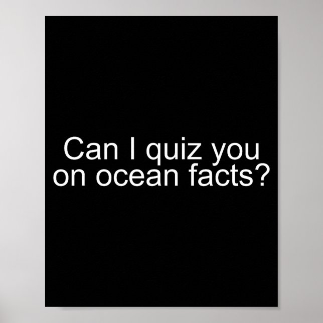 Can I Quiz You On Ocean Facts Funny Saying Quote G Poster (Front)