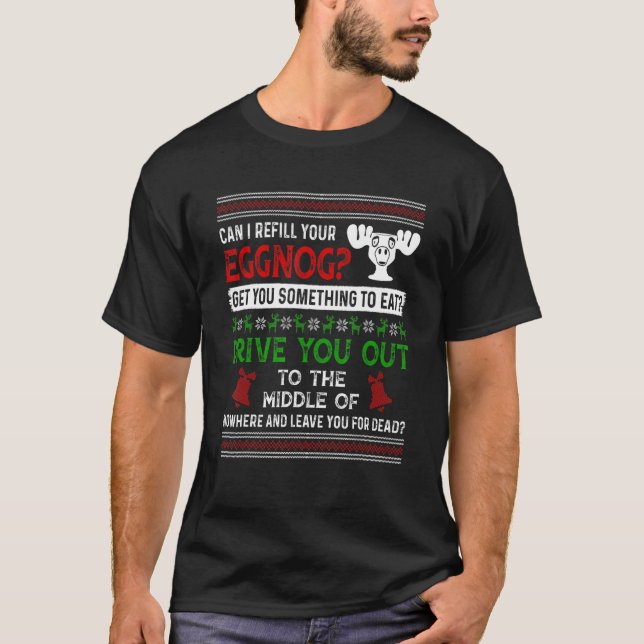 Can I Refill Your Eggnog   Family Christmas Vacati T-Shirt (Front)