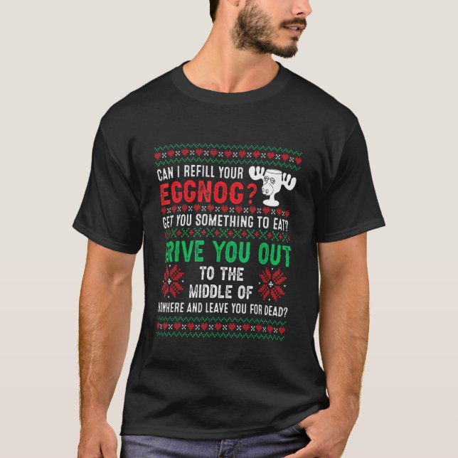 Can I Refill Your Eggnog   Ugly Christmas Holidays T-Shirt (Front)