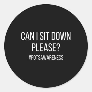 Can I Sit Down Please Pots Condition Dysautonomia  Classic Round Sticker
