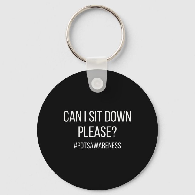 Can I Sit Down Please Pots Condition Dysautonomia  Key Ring (Front)