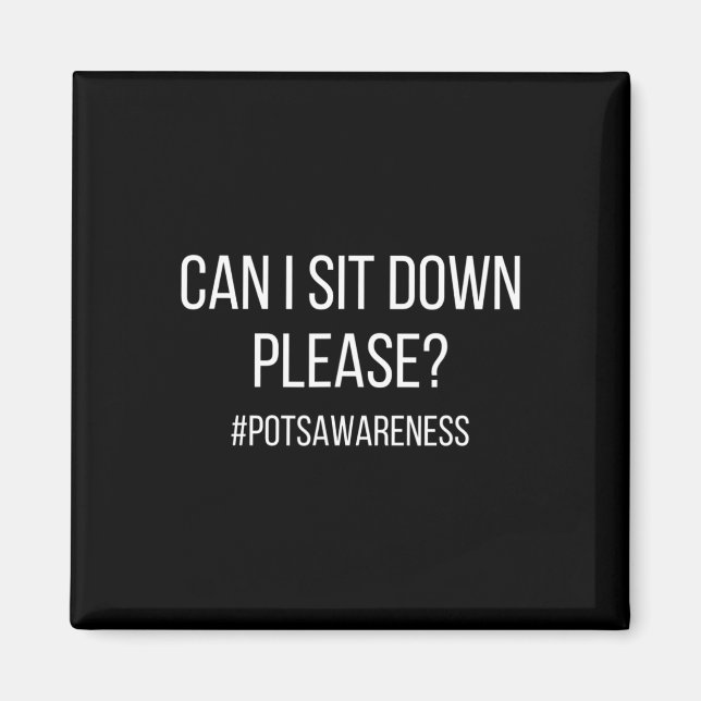 Can I Sit Down Please Pots Condition Dysautonomia  Magnet (Front)