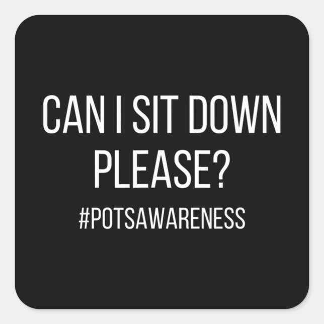 Can I Sit Down Please POTS Condition Dysautonomia  Square Sticker (Front)