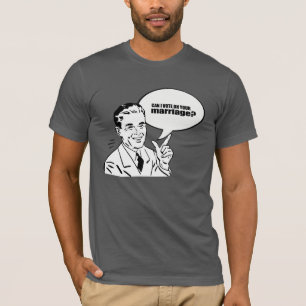 Can I vote on your marriage T-Shirt