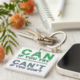 "Can if you try" motivational quote Key Ring