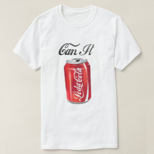 "Can It" Tshirt