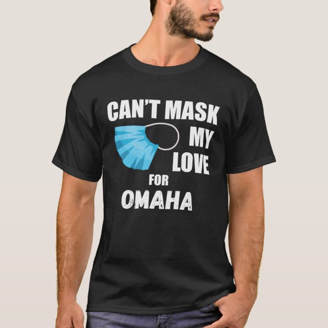 Can Mask My Love For Omaha 2020 T-Shirt (Front)