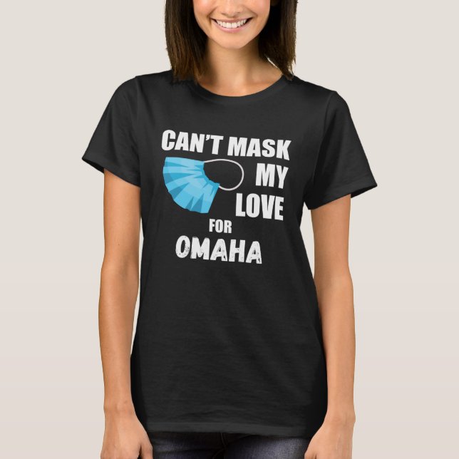 Can Mask My Love For Omaha 2020 T-Shirt (Front)