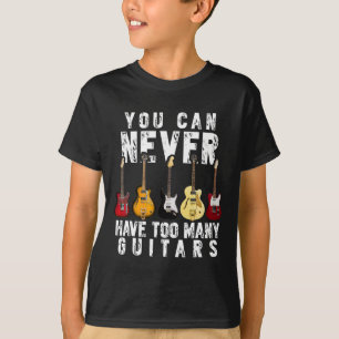 Can Never Have Too Many Guitars Music Funny Gift T-Shirt